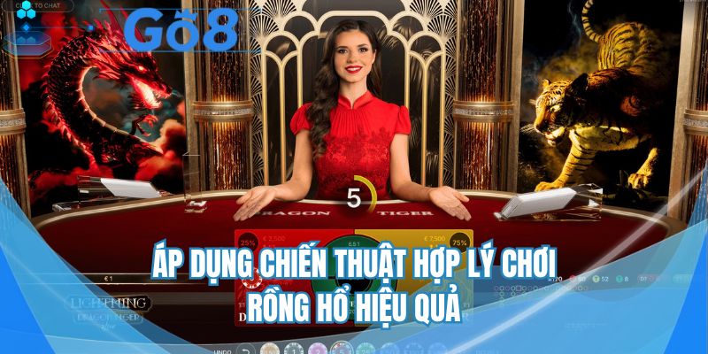 Áp dụng chiến thuật hợp lý để chơi rồng hổ hiệu quả