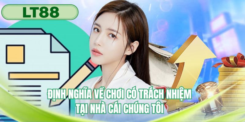 Định nghĩa về chơi có trách nhiệm tại nhà cái chúng tôi
