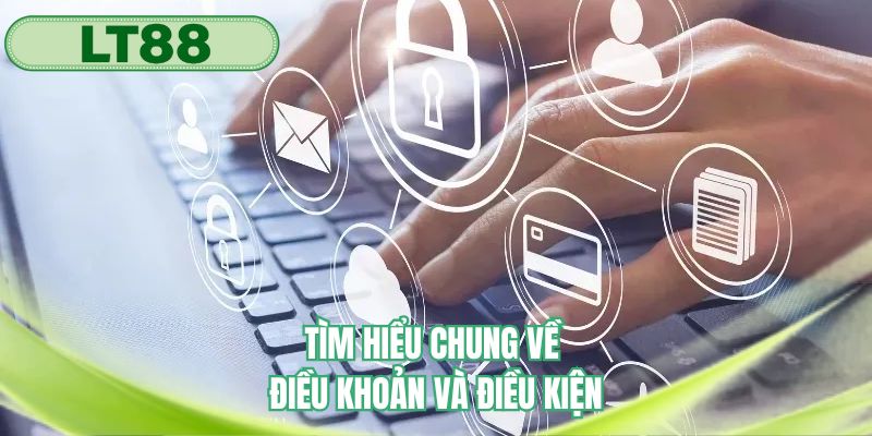 Tìm hiểu chung về điều khoản và điều kiện